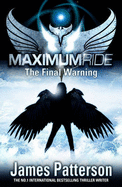 Maximum Ride: The Final Warning - Patterson, James