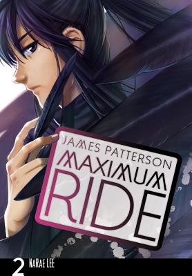 Maximum Ride: The Manga, Vol. 2 - Patterson, James, and Lee, Narae, and Blackman, Abigail