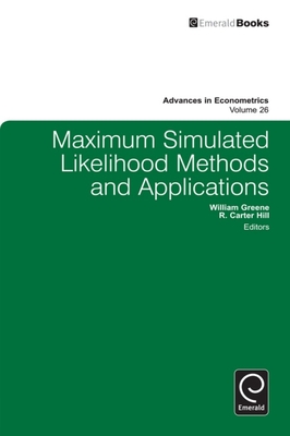 Maximum Simulated Likelihood Methods and Applications - Greene, William (Editor), and Hill, R. Carter (Editor), and Hill, Carter (Series edited by)