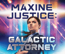 Maxine Justice: Galactic Attorney