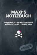 Maxi's Notizbuch Dinge Die Du Nicht Verstehen W?rdest, Also - Finger Weg!: Liniertes Notizheft / Tagebuch Mit Coolem Cover Und 108 Seiten A5+ (229 X 152mm)