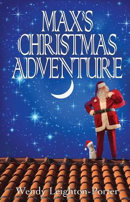 Max's Christmas Adventure - Leighton-Porter, Wendy