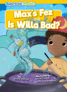 Max's Fez: And, Is Willa Bad?