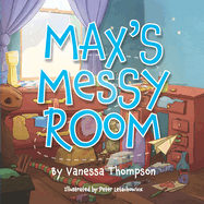 Max's Messy Room: Fun Rhyming Children's Book with Brightly Colored Illustrations