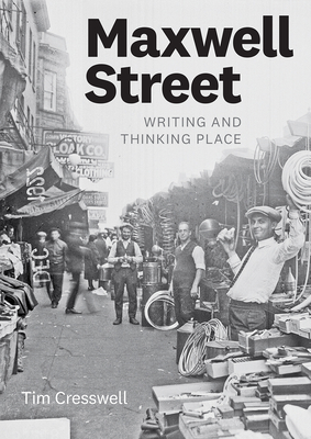 Maxwell Street: Writing and Thinking Place - Cresswell, Tim