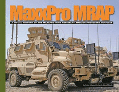 MaxxPro MRAP: A Visual History of the MaxxPro Mine Resistant Ambush Protected Vehicles