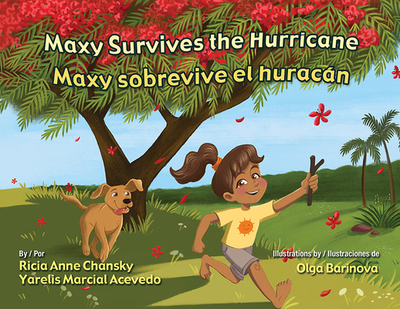 Maxy Survives the Hurricane / Maxy Sobrevive El Huracan - Chansky, Ricia Anne, and Marcial Acevedo, Yarelis, and Barinova, Olga (Illustrator)