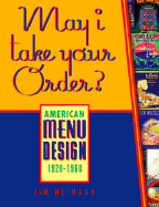 May I Take Your Order: American Menu Design 1920-1960 - Heimann, Jim