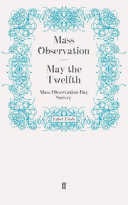 May the Twelfth: Mass Observation Day Survey - Mass Observation