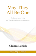 May They All Be One: Origins and Life of the Focolare Movement