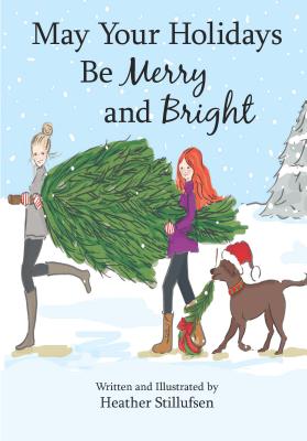 May Your Holidays Be Merry and Bright - Stillufsen, Heather