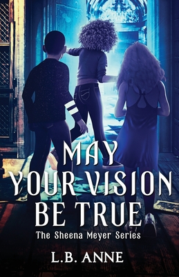 May Your Vision Be True - Anne, L B
