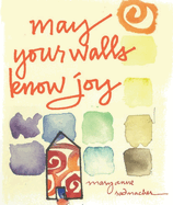 May Your Walls Know Joy: Blessings for Home (Affirmations, Meditations, for Readers of Deepening Your Prayer Life)