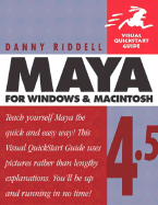 Maya 4.5 for Windows and Macintosh: Visual QuickStart Guide - Riddell, Danny