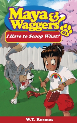 Maya and Waggers: I Have to Scoop What? - Kosmos, W T