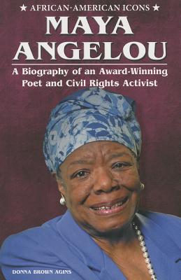 Maya Angelou: A Biography of an Award-Winning Poet and Civil Rights Activist - Brown Agins, Donna