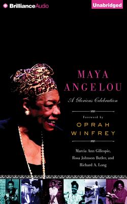 Maya Angelou: A Glorious Celebration - Gillespie, Marcia Ann, and Butler, Rosa Johnson, and Long, Richard A