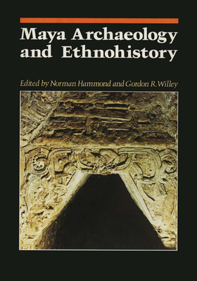 Maya Archaeology and Ethnohistory - Hammond, Norman (Editor)