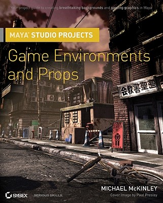 Maya Studio Projects: Game Environments and Props - McKinley, Michael, Dr.