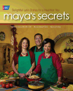 Maya's Secrets: 100 Delightful Latin Dishes for a Healthier You