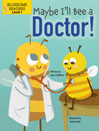 Maybe I'll Bee a Doctor!