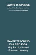 Maybe Teaching is a Bad Idea: Why Faculty Should Focus on Learning