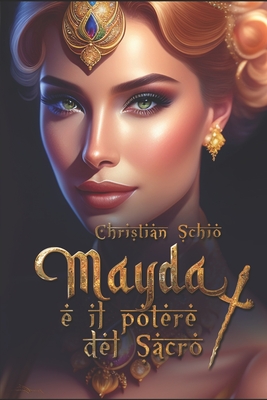 Mayda e il potere del sacro - Foscaro, Maida (Contributions by), and Grey, Christina (Foreword by), and Schio, Christian Francesco