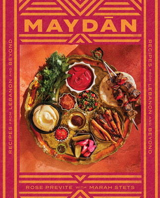 Maydan: Recipes from Lebanon and Beyond - Previte, Rose, and Stets, Marah