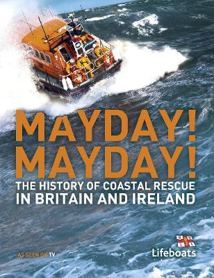 Mayday! Mayday!: The History of Sea Rescue Around Britain's Coastal Waters - Farrington, Karen, and Constable, Nick