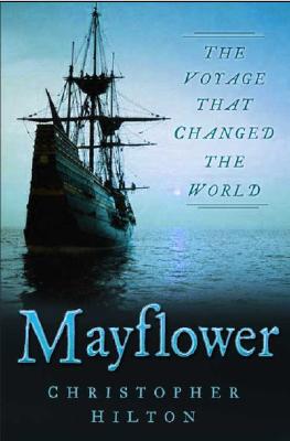 Mayflower: The Voyage That Changed the World - Hilton, Christopher