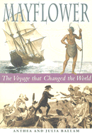 Mayflower: The Voyage That Changed the World - Ballam, Anthea, and Ballam, Julia