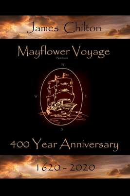 Mayflower Voyage 400 Year Anniversary 1620 - 2020: James Chilton - MacLachlan, Andrew J (Contributions by), and MacLachlan, Susan Sweet (Editor), and MacLachlan, Bonnie S