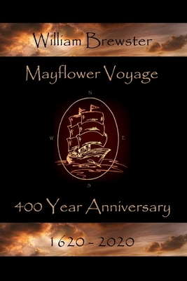 Mayflower Voyage - 400 Year Anniversary 1620 - 2020: William Brewster - MacLachlan, Andrew J (Contributions by), and MacLachlan, Susan Sweet (Editor), and MacLachlan, Bonnie S