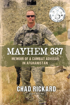 Mayhem 337: Memoir of a Combat Advisor in Afghanistan - Rickard, Chad