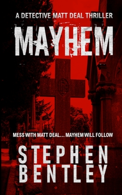 Mayhem: A Detective Matt Deal Thriller - Bentley, Stephen