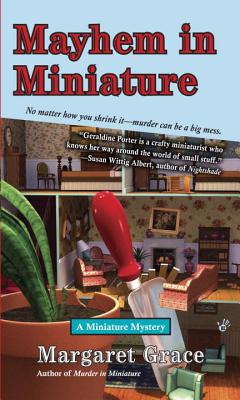 Mayhem in Miniature: A Miniature Mystery - Grace, Margaret