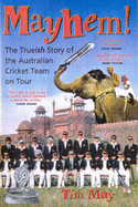 Mayhem! the True(Ish) Story of the Australian Cricket Team on Tour: The Truish Story of the Australian Cricket Team on Tour