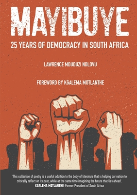 Mayibuye: 25 Years of Democracy in South Africa - Ndlovu, Lawrence Mduduzi