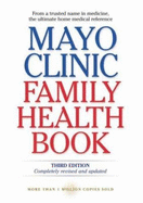 Mayo Clinic Family Health Book - Litin, Scott C (Editor), and Cortese, Denis A, M.D. (Foreword by), and Smith, Hugh C, M.D. (Foreword by)