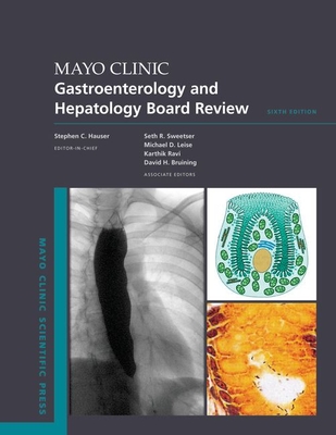 Mayo Clinic Gastroenterology and Hepatology Board Review - Hauser, Stephen C