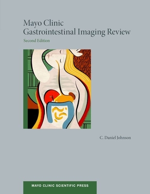 Mayo Clinic Gastrointestinal Imaging Review - Johnson, C Daniel