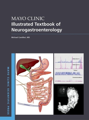 Mayo Clinic Illustrated Textbook of Neurogastroenterology - Camilleri, Michael