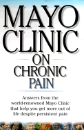 Mayo Clinic on Chronic Pain - Swanson, David W, M.D. (Editor), and Clinic, Mayo (Producer)