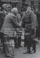 Mayoral Collaboration Under Nazi Occupation in Belgium, the Netherlands and France, 1938-46
