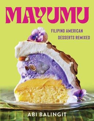 Mayumu: Filipino American Desserts Remixed - Balingit, Abi