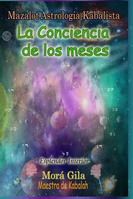 Mazalot Astrolog?a Kabalista: La Conciencia de cada mes - Gila, Mora