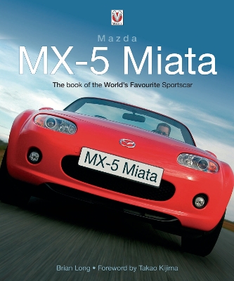 Mazda MX-5 Miata: The Book of the World's Favourite Sportscar - Long, Brian