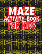 Maze Activity Book For Kids: An Amazing Maze Activity Book for Kids (Maze Books for Kids)