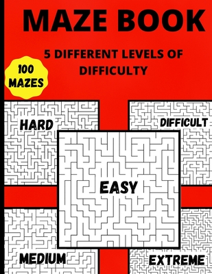 Maze Book: 5 Different Levels Of Difficulty Hours Of Fun, Stress Relief And Relaxation - S Warren