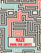 Maze Book For Adults: maze puzzles for adults, a creative maze book with fun